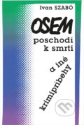 Kniha: Osem poschodí k smrti a iné krimipríbehy (Ivan Szabó). Bradlo, 1991 Kniha: Osem poschodí k smrti a iné krimipríbehy (Ivan Szabó). Bradlo, 1991