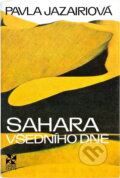 Kniha: Sahara všedního dne (Pavla Jazairiová). Orbis, 1977 Kniha: Sahara všedního dne (Pavla Jazairiová). Orbis, 1977