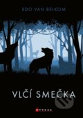 Kniha: Vlčí smečka (Edo van Belkom). CPRESS, 2023 Kniha: Vlčí smečka (Edo van Belkom). CPRESS, 2023