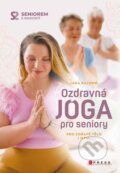 Kniha: Ozdravná jóga pro seniory (Jana Rachno). CPRESS, 2023 Kniha: Ozdravná jóga pro seniory (Jana Rachno). CPRESS, 2023