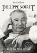 Kniha: Philippe Noiret : hvězdou proti své vůli (Pavla Frýdlová a Philippe Noiret). , 1995 Kniha: Philippe Noiret : hvězdou proti své vůli (Pavla Frýdlová a Philippe Noiret). , 1995