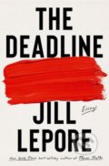 Kniha: The Deadline (Jill Lepore). Liveright, 2023 Kniha: The Deadline (Jill Lepore). Liveright, 2023