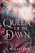 Kniha: The Queen of the Dawn (S.M. Gaither). Del Rey, 2023 Kniha: The Queen of the Dawn (S.M. Gaither). Del Rey, 2023