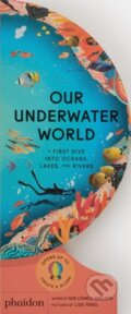 Kniha: Our Underwater World (Sue Lowell Gallion). Phaidon, 2023 Kniha: Our Underwater World (Sue Lowell Gallion). Phaidon, 2023