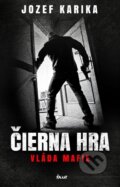 Kniha: Čierna hra: Vláda mafie (Jozef Karika). Ikar, 2015 Kniha: Čierna hra: Vláda mafie (Jozef Karika). Ikar, 2015
