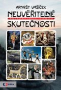 Kniha: Neuvěřitelné skutečnosti (Arnošt Vašíček). Edice ČT, 2015 Kniha: Neuvěřitelné skutečnosti (Arnošt Vašíček). Edice ČT, 2015