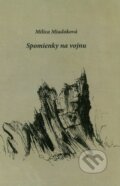 Kniha: Spomienky na vojnu (Milica Miadoková). Milica Miadoková, 2015 Kniha: Spomienky na vojnu (Milica Miadoková). Milica Miadoková, 2015