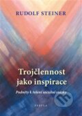 Kniha: Trojčlennost jako inspirace (Rudolf Steiner). Poznání, 2014 Kniha: Trojčlennost jako inspirace (Rudolf Steiner). Poznání, 2014