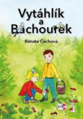 Kniha: Vytáhlík a Bachourek (Renata Čechová). KRIGL, 2015 Kniha: Vytáhlík a Bachourek (Renata Čechová). KRIGL, 2015