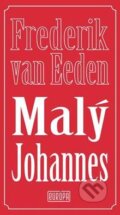 Kniha: Malý Johannes (Frederik van Eeden). Európa, 2015 Kniha: Malý Johannes (Frederik van Eeden). Európa, 2015