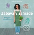Kniha: Zábava v záhrade (Mascha Schacht). Slovart, 2016 Kniha: Zábava v záhrade (Mascha Schacht). Slovart, 2016