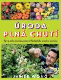 Kniha: Úroda plná chutí (James Wong). Slovart, 2016 Kniha: Úroda plná chutí (James Wong). Slovart, 2016