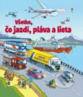 Kniha: Všetko, čo jazdí, pláva a lieta (Svojtka&Co.). Svojtka&Co., 2015 Kniha: Všetko, čo jazdí, pláva a lieta (Svojtka&Co.). Svojtka&Co., 2015