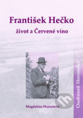 František Hečko: život a Červené víno - Magdaléna Hajnošová, 2015