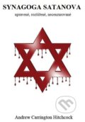 Kniha: Synagoga Satanova (Andrew Carrington Hitchcock). Bodyart Press, 2015 Kniha: Synagoga Satanova (Andrew Carrington Hitchcock). Bodyart Press, 2015