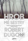 Kniha: Hrob mé sestry (Robert Dugoni). Jota, 2016 Kniha: Hrob mé sestry (Robert Dugoni). Jota, 2016