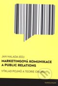 Kniha: Marketingová komunikace a public relations (Jan Halada). Univerzita Karlova v Praze, 2015 Kniha: Marketingová komunikace a public relations (Jan Halada). Univerzita Karlova v Praze, 2015