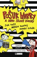 Kniha: Pošuk Harry: Jak točil MEGA hustej zombí trhák (Simon Mayle). Nakladatelství Fragment, 2015 Kniha: Pošuk Harry: Jak točil MEGA hustej zombí trhák (Simon Mayle). Nakladatelství Fragment, 2015