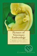 Pictures of Veterinary Embryology - Clemens Knospe, Createspace, 2013