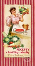 Kniha: Recepty z babiččiny zahrádky (Klára Trnková). Studio Trnka, 2015 Kniha: Recepty z babiččiny zahrádky (Klára Trnková). Studio Trnka, 2015