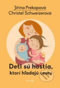 Kniha: Deti sú hostia, ktorí hľadajú cestu (Christel Schweizerová a Jiřina Prekopová), 2015 Kniha: Deti sú hostia, ktorí hľadajú cestu (Christel Schweizerová a Jiřina Prekopová), 2015