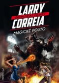 Kniha: Magické pouto (Larry Correia). FANTOM Print, 2015 Kniha: Magické pouto (Larry Correia). FANTOM Print, 2015