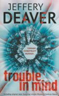 Kniha: Trouble in Mind (Jeffery Deaver). Hodder and Stoughton, 2015 Kniha: Trouble in Mind (Jeffery Deaver). Hodder and Stoughton, 2015