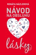 Kniha: Návod na obsluhu lásky (Renáta Názlerová). Fortuna Libri, 2015 Kniha: Návod na obsluhu lásky (Renáta Názlerová). Fortuna Libri, 2015