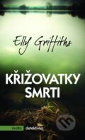 Kniha: Křižovatky smrti (Elly Griffiths). Motto, 2015 Kniha: Křižovatky smrti (Elly Griffiths). Motto, 2015