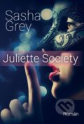 Kniha: Juliette Society (Sasha Grey). XYZ, 2015 Kniha: Juliette Society (Sasha Grey). XYZ, 2015