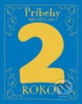 Kniha: Príbehy pre deti od 2 rokov (Svojtka&Co.). Svojtka&Co., 2015 Kniha: Príbehy pre deti od 2 rokov (Svojtka&Co.). Svojtka&Co., 2015
