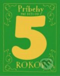 Kniha: Príbehy pre deti od 5 rokov (Svojtka&Co.). Svojtka&Co., 2015 Kniha: Príbehy pre deti od 5 rokov (Svojtka&Co.). Svojtka&Co., 2015