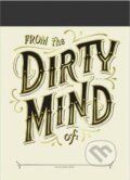 Alter Ego Pad: From The Dirty Mind (Knock Knock). Knock Knock, 2014 Alter Ego Pad: From The Dirty Mind (Knock Knock). Knock Knock, 2014