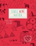 Kniha: Tohle není matika (Anna Weltman). Computer Press, 2015 Kniha: Tohle není matika (Anna Weltman). Computer Press, 2015