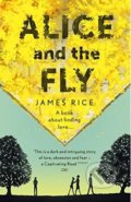 Alice and the Fly - James Rice, Hodder and Stoughton, 2015