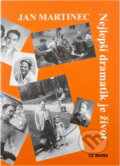 Kniha: Nejlepší dramatik je život (Jan Martinec). CZ Books, 2004 Kniha: Nejlepší dramatik je život (Jan Martinec). CZ Books, 2004
