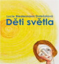 Kniha: Děti světla (Lucie Biedermann Doležalová). , 2014 Kniha: Děti světla (Lucie Biedermann Doležalová). , 2014