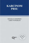 Kniha: Karcinom prsu : manuál diagnostiky a léčby (Bohuslav Konopásek a Luboš Petruželka). Galén, 1997 Kniha: Karcinom prsu : manuál diagnostiky a léčby (Bohuslav Konopásek a Luboš Petruželka). Galén, 1997
