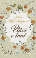 Kniha: Ptáci v trní (Colleen McCullough). , 2016 Kniha: Ptáci v trní (Colleen McCullough). , 2016