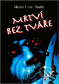 Kniha: Mrtví bez tváře (Martin Cruz Smith). Mustang, 1996 Kniha: Mrtví bez tváře (Martin Cruz Smith). Mustang, 1996