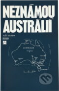 Kniha: Neznámou Austrálií (Aleš Benda). Práce, 1985 Kniha: Neznámou Austrálií (Aleš Benda). Práce, 1985