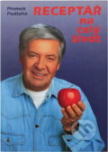 Kniha: Receptář na celý život (Přemek Podlaha). , 1998 Kniha: Receptář na celý život (Přemek Podlaha). , 1998