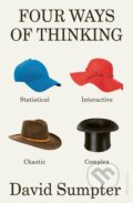 Kniha: Four Ways of Thinking (David Sumpter). Allen Lane, 2023 Kniha: Four Ways of Thinking (David Sumpter). Allen Lane, 2023