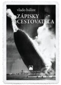 Kniha: Zápisky cestovateľa (Vlado Bálint). Vydavateľstvo Spolku slovenských spisovateľov, 2023 Kniha: Zápisky cestovateľa (Vlado Bálint). Vydavateľstvo Spolku slovenských spisovateľov, 2023