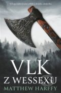 Kniha: Vlk z Wessexu (Matthew Harffy), 2023 Kniha: Vlk z Wessexu (Matthew Harffy), 2023