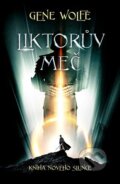 Kniha: Liktorův meč (Gene Wolfe). Fobos, 2023 Kniha: Liktorův meč (Gene Wolfe). Fobos, 2023