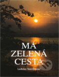 Kniha: Má zelená cesta (Ladislav Steinhauser). , 2000 Kniha: Má zelená cesta (Ladislav Steinhauser). , 2000