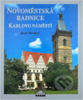 Kniha: Novoměstská radnice : Karlovo náměstí (Josef Hrubeš). , 2000 Kniha: Novoměstská radnice : Karlovo náměstí (Josef Hrubeš). , 2000