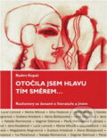 Kniha: Otočila jsem hlavu tím směrem-- : rozhovory se ženami: o literatuře a jiném (Radim Kopáč). Protis, 2007 Kniha: Otočila jsem hlavu tím směrem-- : rozhovory se ženami: o literatuře a jiném (Radim Kopáč). Protis, 2007