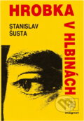 Kniha: Hrobka v hlbinách (Stanislav Šusta). Naše vojsko, 1989 Kniha: Hrobka v hlbinách (Stanislav Šusta). Naše vojsko, 1989